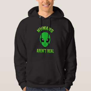 Humans Arent Real Alien Ufo For Men Women Hoodie