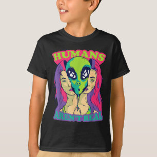 Humans Aren't Real - Funny Comic Style Alien Outer T-Shirt