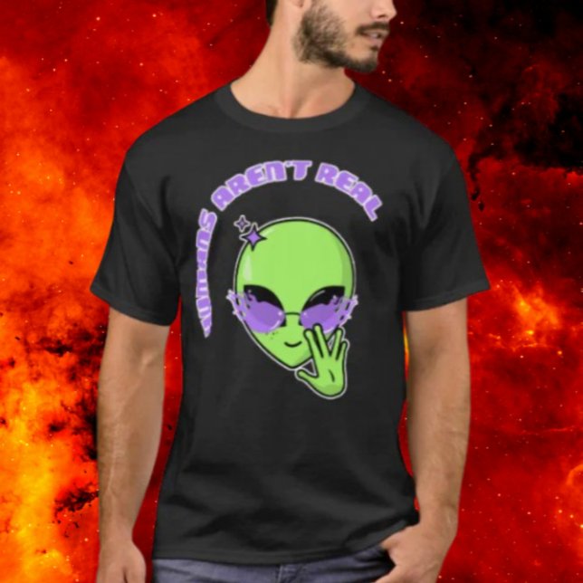 Humans Aren't Real T-Shirt (Creator Uploaded)