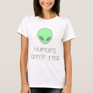 Humans Aren't Real Tee