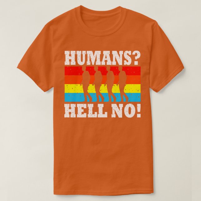 Humans Hell No T-Shirt (Design Front)