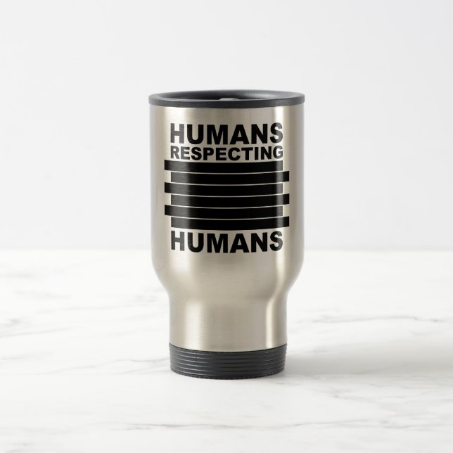 Humans Respecting Humans Travel Mug (Center)