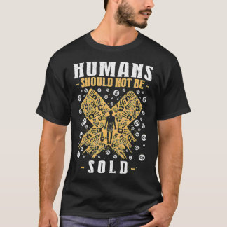 Humans Should Not Be Sold Inspiring Humanity Quote T-Shirt