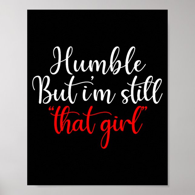 Humble But I'm Still That Girl Funny Saying  Poster (Front)
