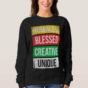 Humbled Blessed Creative Unique For Pride African Sweatshirt
