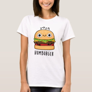 Humburger Funny Humming Burger Pun T-Shirt