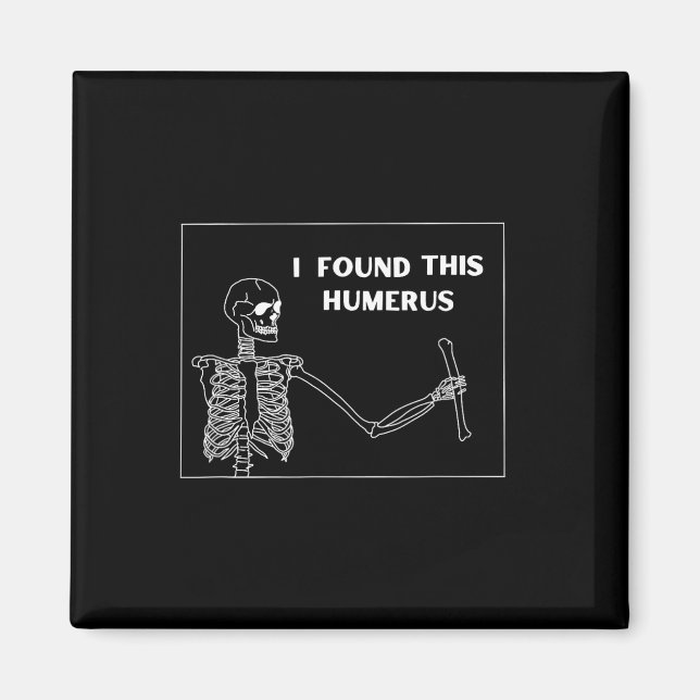 Humerus Skeleton - Fun Halloween Uni  Magnet (Front)