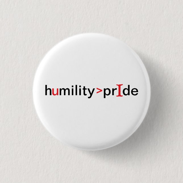 Humility is Greater Than Pride 3 Cm Round Badge (Front)