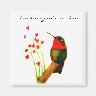Hummingbird - I see beauty all around me Magnet