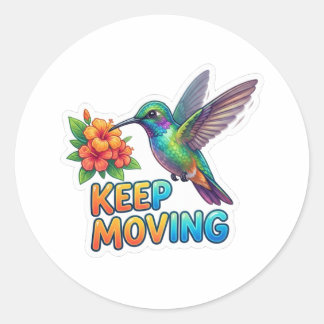 Hummingbird Keep Moving  - Motivational Design Classic Round Sticker