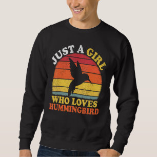 Hummingbird Vintage Just A Girl Who Loves Hummingb Sweatshirt