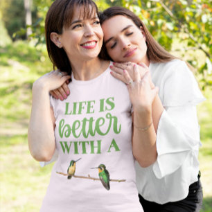 Hummingbirds With Life Slogan - Hummingbirds T-Shirt