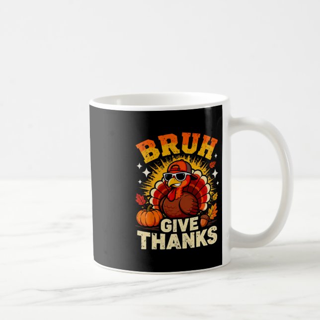 Humor Bruh Give Thanks Funny Thanksgiving Turkey B Coffee Mug (Right)