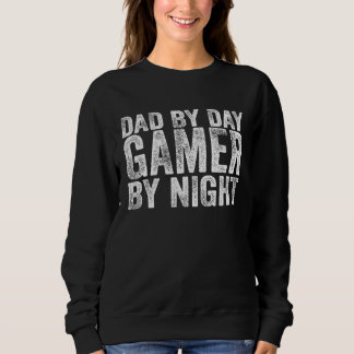 Humor Dad By Day Gamer By Night Father's Day Gami Sweatshirt