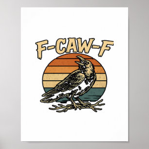 Humor Gothic F Caw F Funny Crow Creative Style Poster