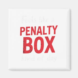 Humor Hockey Feels Like A Penalty Box Day (1) Magnet