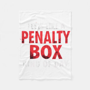 Humor Hockey Feels Like A Penalty Box Day  Fleece Blanket