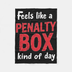 Humor Hockey Feels Like A Penalty Box Day Fleece Blanket