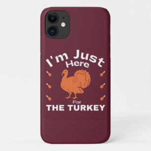 Humor I'm Just Here For The Turkey Thanksgiving  Case-Mate iPhone Case