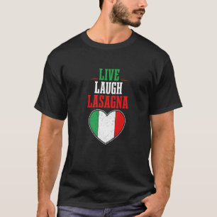 Humor Italian Quote Slang I Live Laugh Lasagna T-Shirt