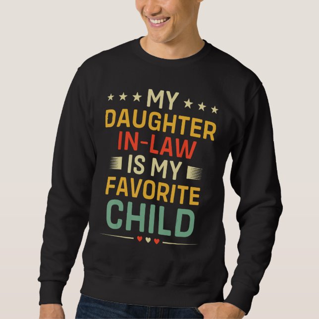 Humor My Daughter In Law Is My Favorite Child Vint Sweatshirt (Front)