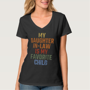 Humor My Daughter In Law Is My Favorite Child Vint T-Shirt