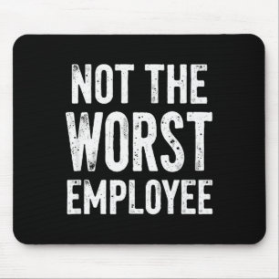 Humor Not Worst Employee Mouse Pad