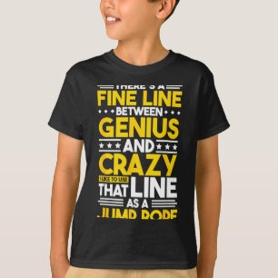 Humor Quote Fine Line Between Genius And Crazy, Fu T-Shirt