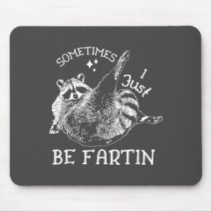 Humor Raccoon I Sometimes Just Fartin Laugh Mouse Pad