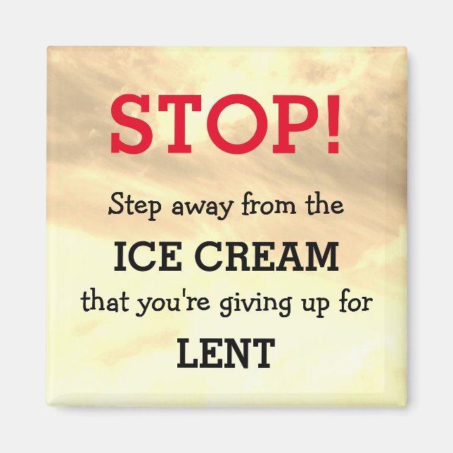 Humor REMINDER Step Away From | LENT Magnet (Front)