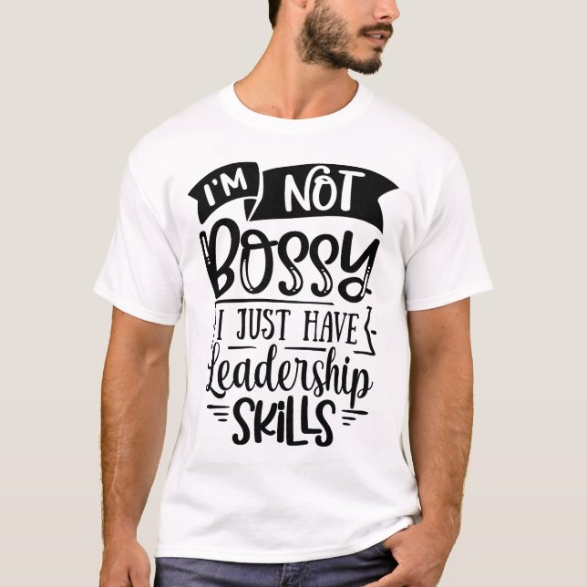 Humoristic funny quote I'm not bossy men  T-Shirt (Front)