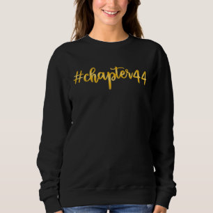 Humorous 44th Chapter Celebrants Golden Gag Saying Sweatshirt