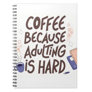 Humorous Coffee and Adulting Text Graphic Notebook