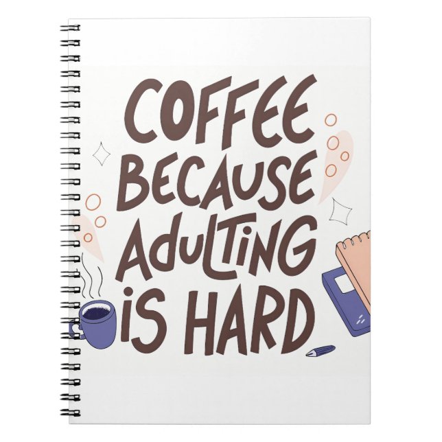 Humorous Coffee and Adulting Text Graphic Notebook (Front)