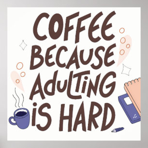 Humorous Coffee and Adulting Text Graphic Poster