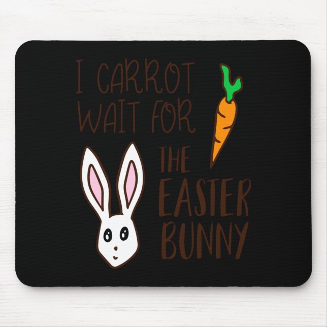 Humorous funny easter quote carrot wait bunny cute mouse pad (Front)