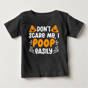 Humorous Halloween Don't Scare Me I Poop Easily Baby T-Shirt