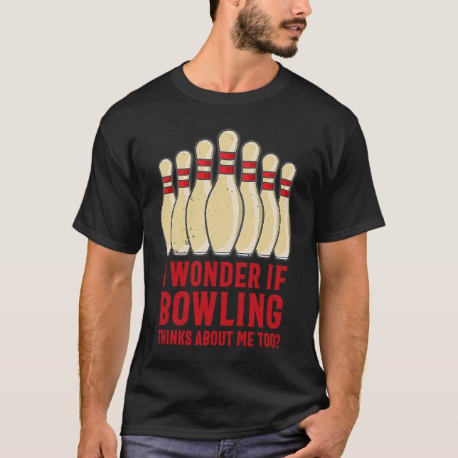 Humorous I Wonder if Bowling Thinks of Me Meme Tea T-Shirt (Front)