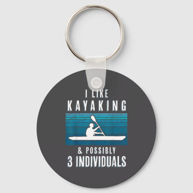 Humorous Kayaking Quote Funny Kayak Saying For Kay Key Ring (Front)