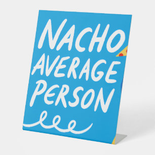 Humorous "Nacho Average Person" Food Pun Pedestal Sign