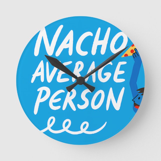Humorous "Nacho Average Person" Food Pun Round Clock (Front)
