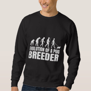 Humorous Pug Breeders Evolution Quote Classic T-Sh Sweatshirt