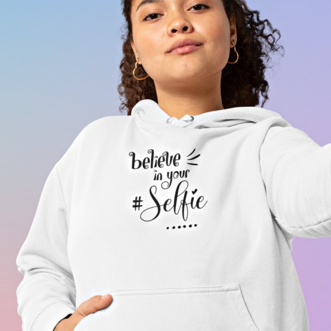 Humorous Quote Believe In Your Selfie Black Script Hoodie (Creator Uploaded)