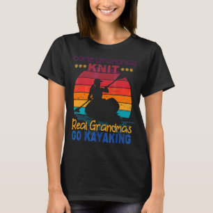 Humorous Some Grandmas Knit Real Grandmas Go Kayak T-Shirt