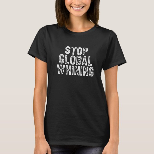 Humorous Stop Global Whining Gen Z No Snowflakes A T-Shirt (Front)