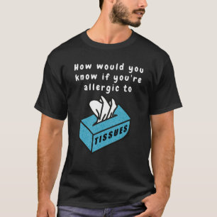 Humorous Tissue T-Shirt