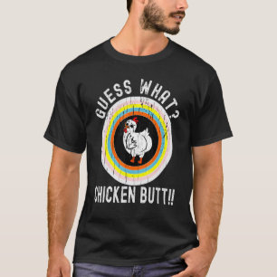 Humour Awesome Distressed Guess What Chicken Butt T-Shirt