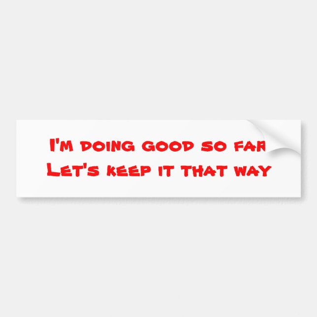 Humour bumper stickers-good so far sticker (Front)