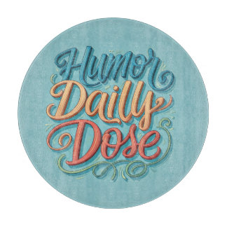 Humour Daily Dose Cutting Board