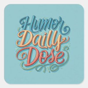 Humour Daily Dose Square Sticker